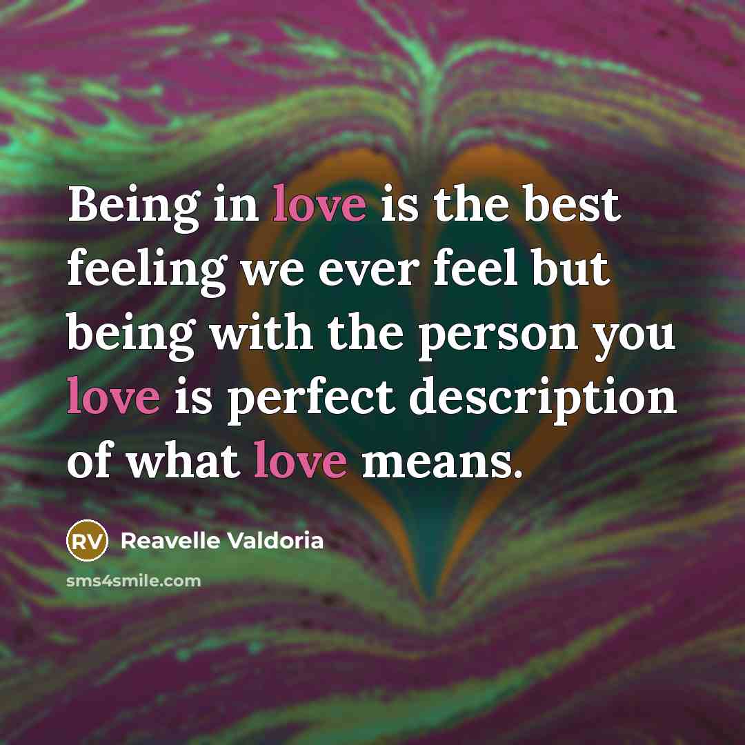“Being in love is the best feeling we ever feel…” quote by Reavelle Valdoria