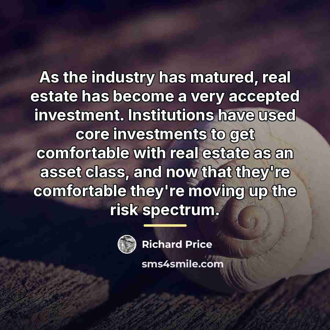 “As the industry has matured, real estate has become a…” quote by Richard Price