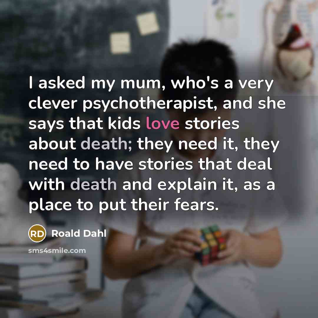 “I asked my mum, who's a very clever psychotherapist, and…” quote by Roald Dahl