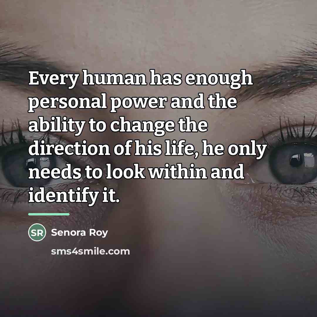 “Every human has enough personal power and the ability to…” quote by Senora Roy