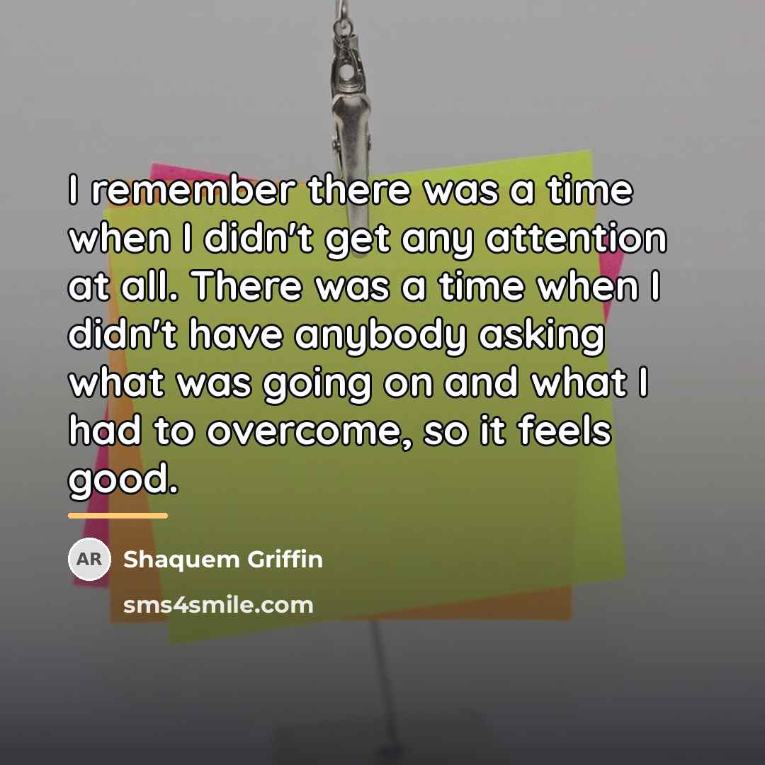 “I remember there was a time when I didn't get…” quote by Shaquem Griffin
