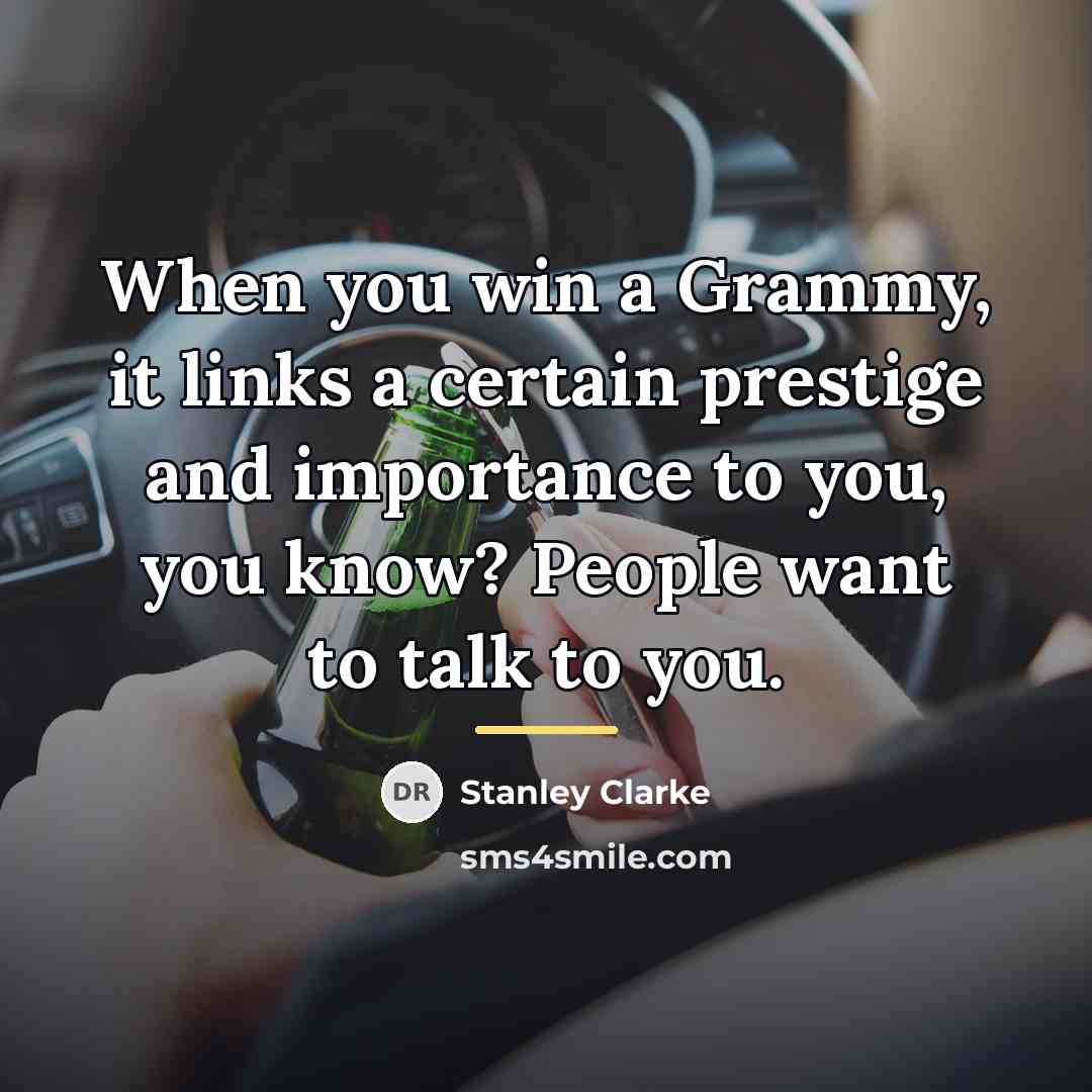 “When you win a Grammy, it links a certain prestige…” quote by Stanley Clarke