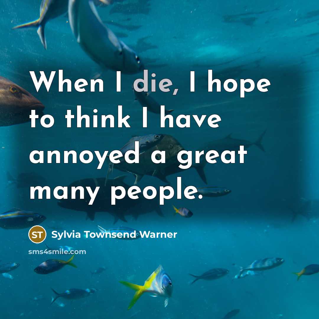 “When I die, I hope to think I have annoyed…” quote by Sylvia Townsend Warner