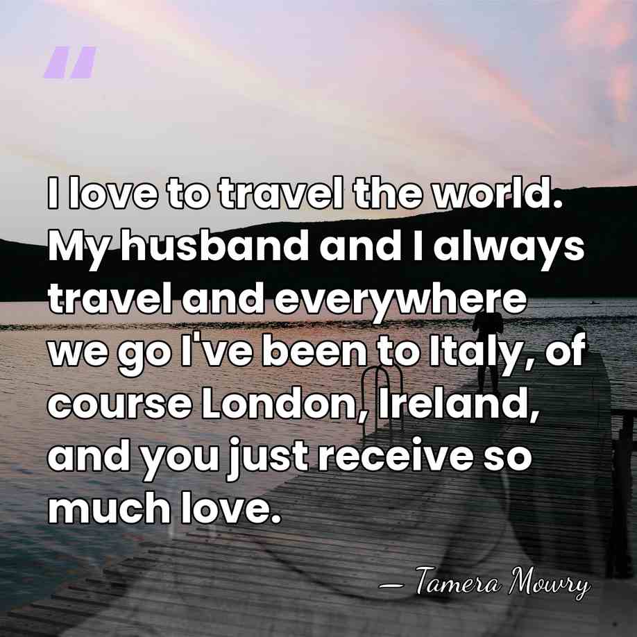 I love to travel the world. My husband and I always travel&hellip; - Tamera Mowry