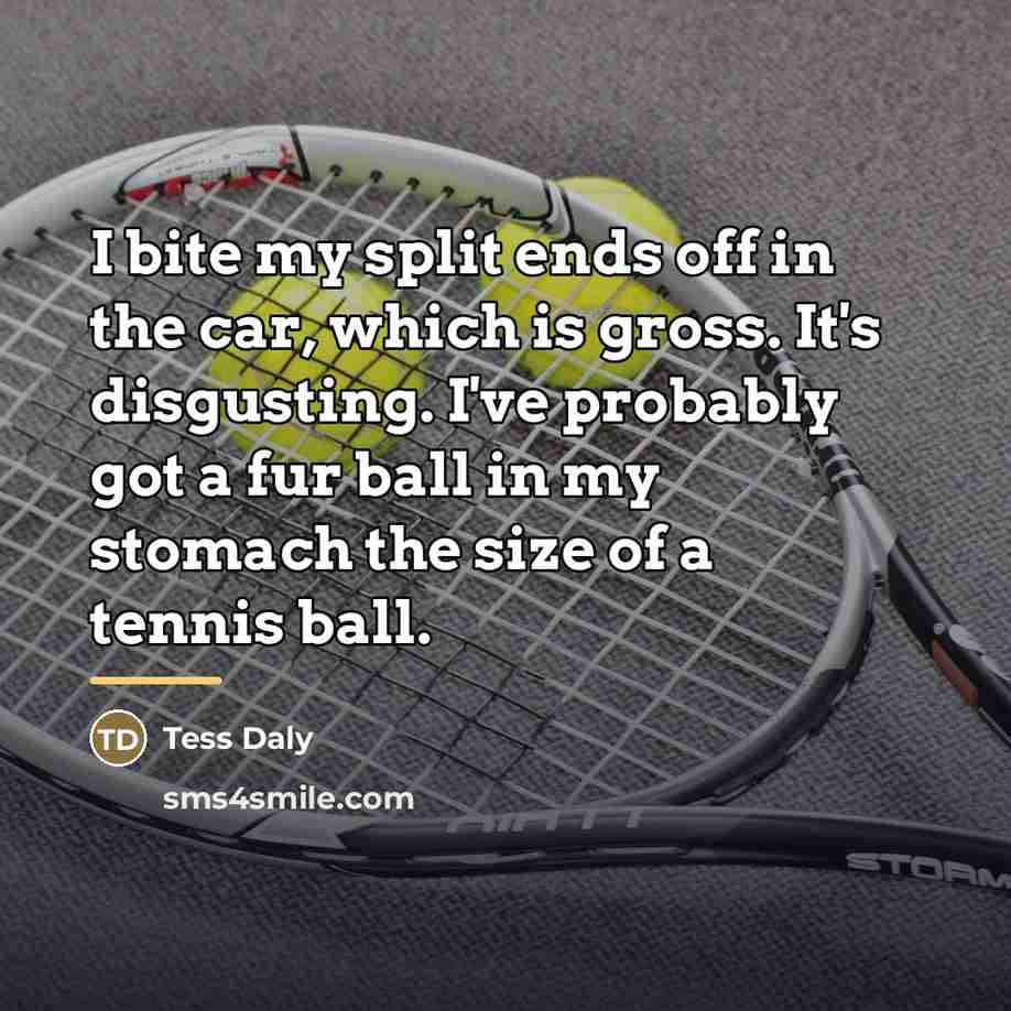 “I bite my split ends off in the car, which…” quote by Tess Daly