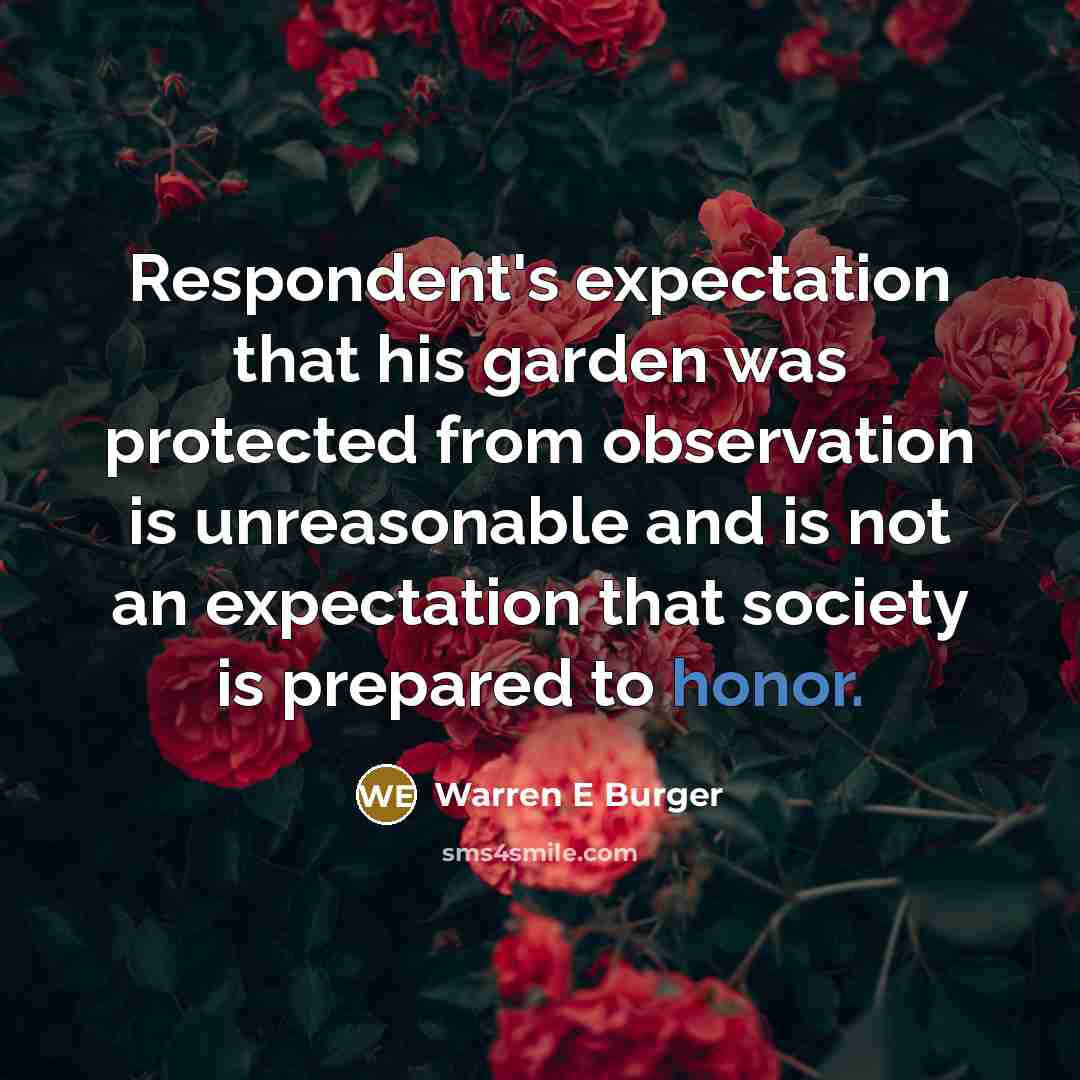 “Respondent's expectation that his garden was protected from observation is…” quote by Warren E Burger