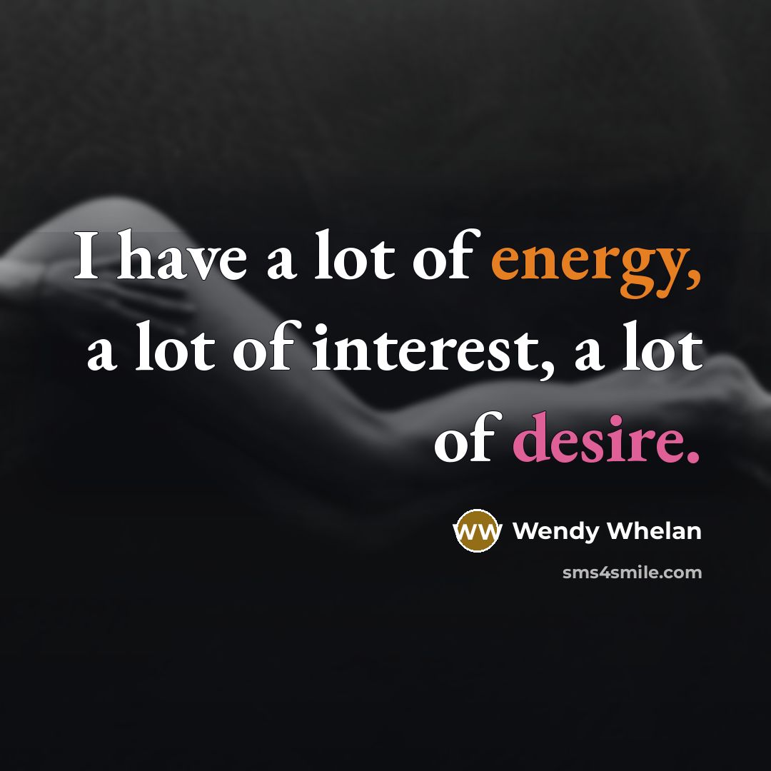 “I have a lot of energy, a lot of interest,…” quote by Wendy Whelan