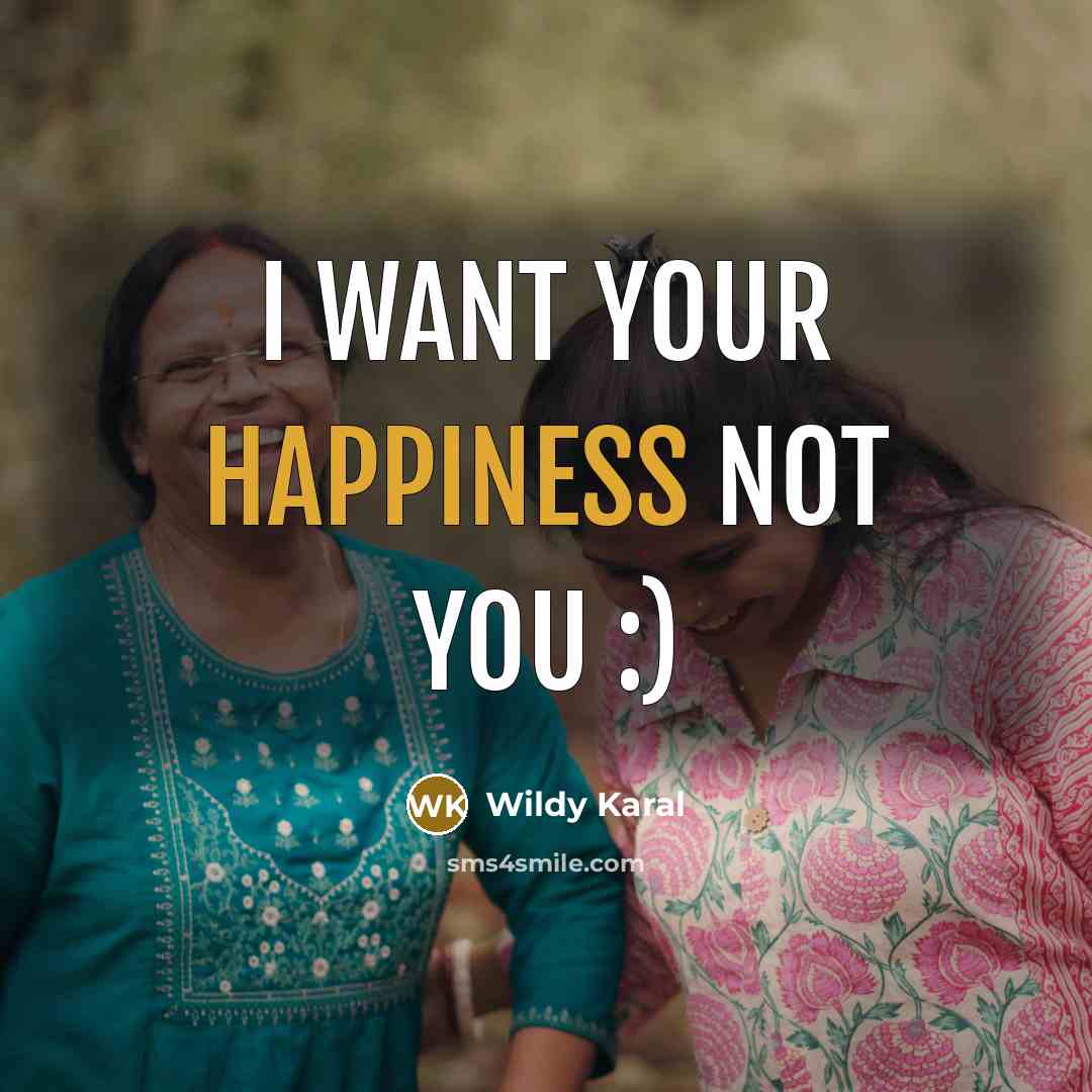 “I Want Your Happiness Not You :)…” quote by Wildy Karal