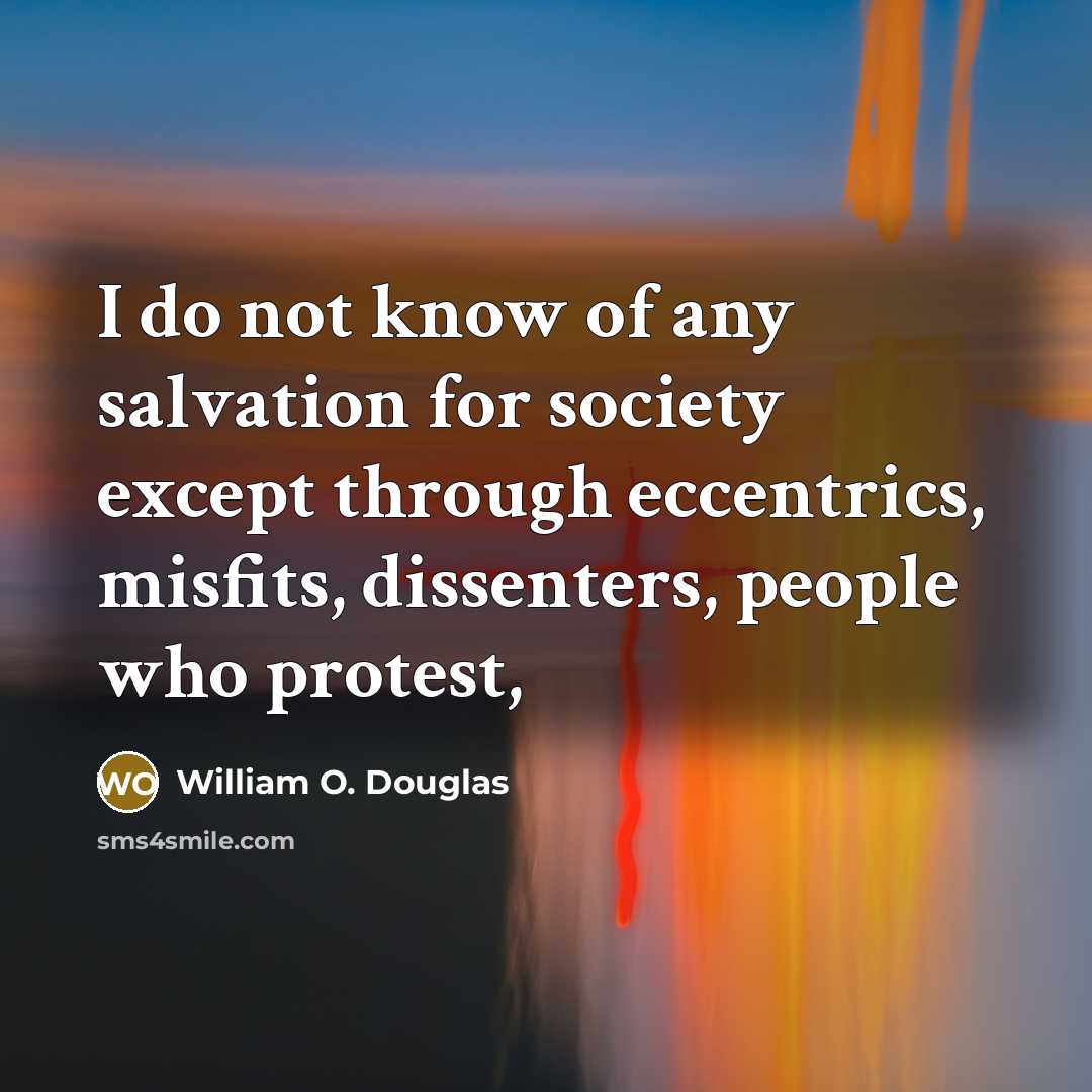 “I do not know of any salvation for society except…” quote by William O. Douglas
