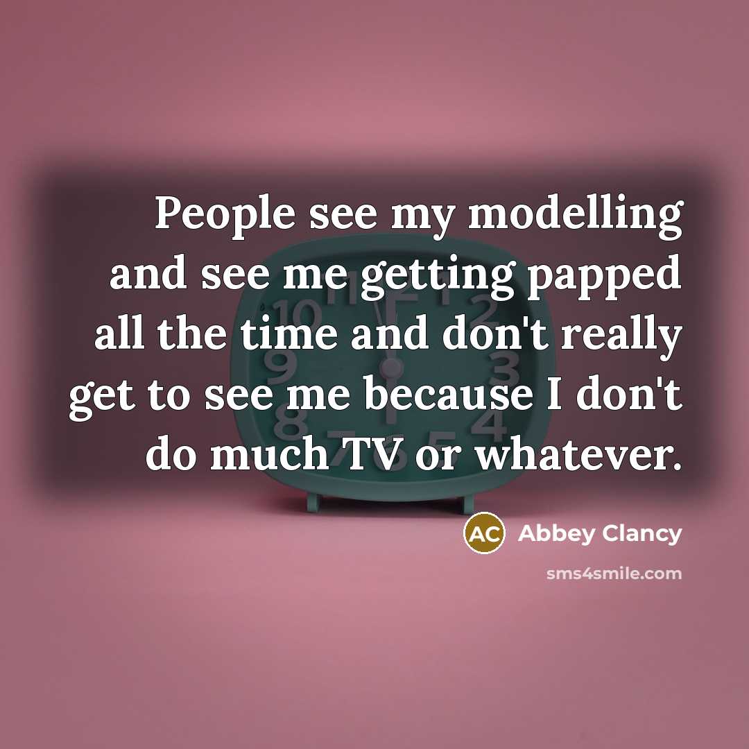 “People see my modelling and see me getting papped all…” quote by Abbey Clancy