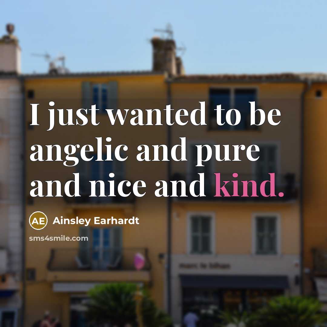 “I just wanted to be angelic and pure and nice…” quote by Ainsley Earhardt