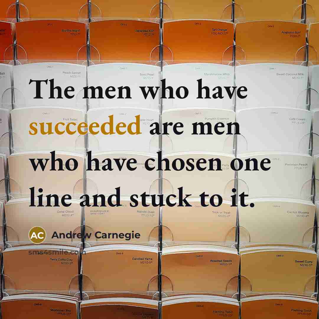 “The men who have succeeded are men who have chosen…” quote by Andrew Carnegie