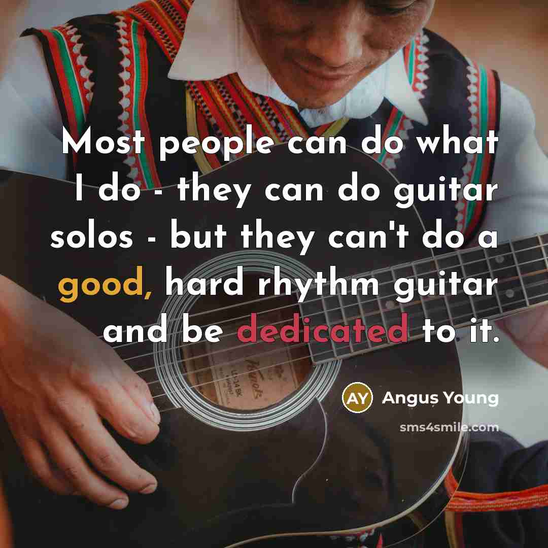 “Most people can do what I do - they can…” quote by Angus Young