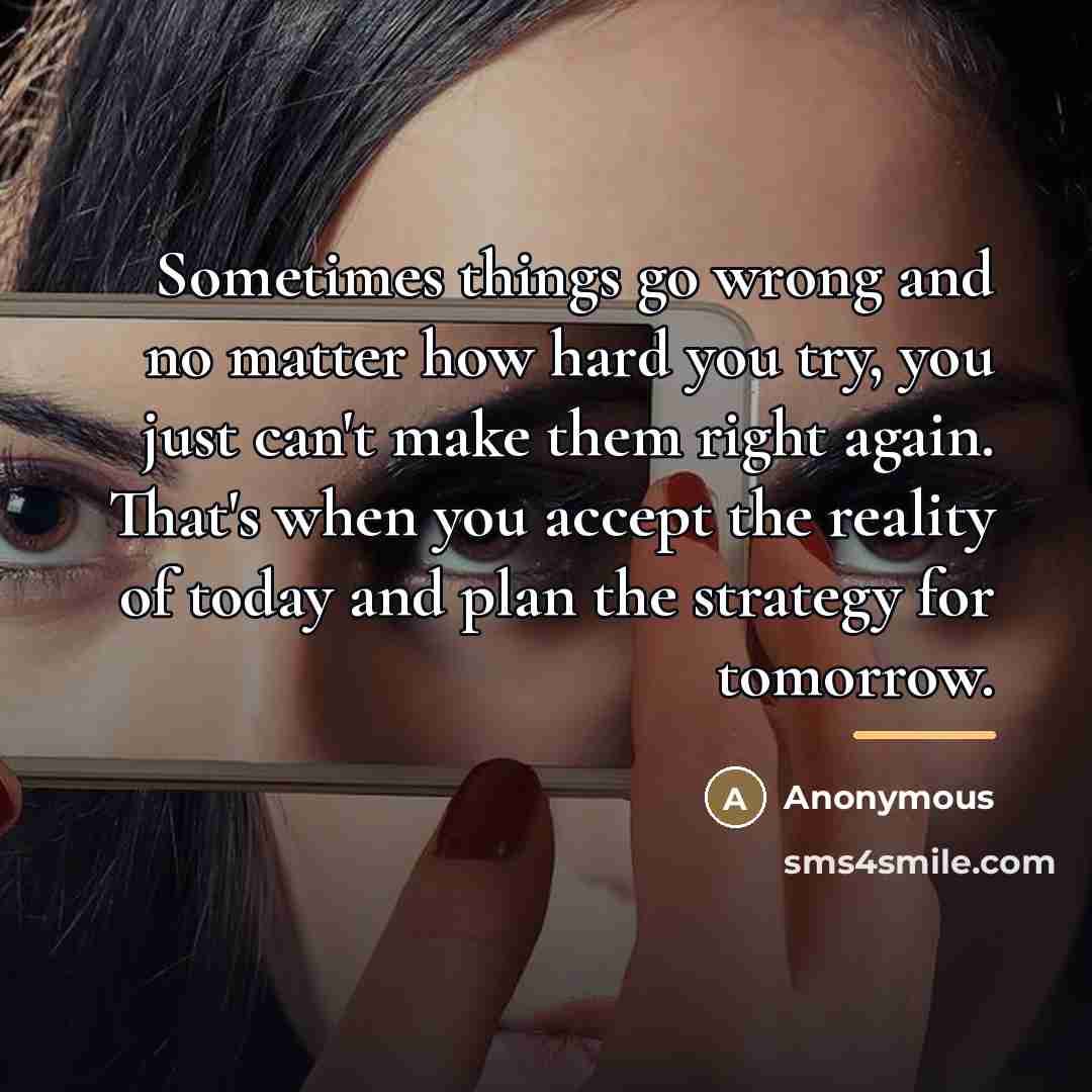 “Sometimes things go wrong and no matter how hard you…” quote by Anonymous