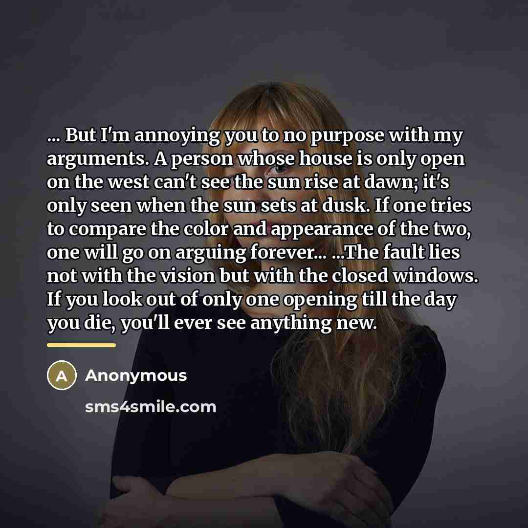 “... But I'm annoying you to no purpose with my…” quote by Anonymous