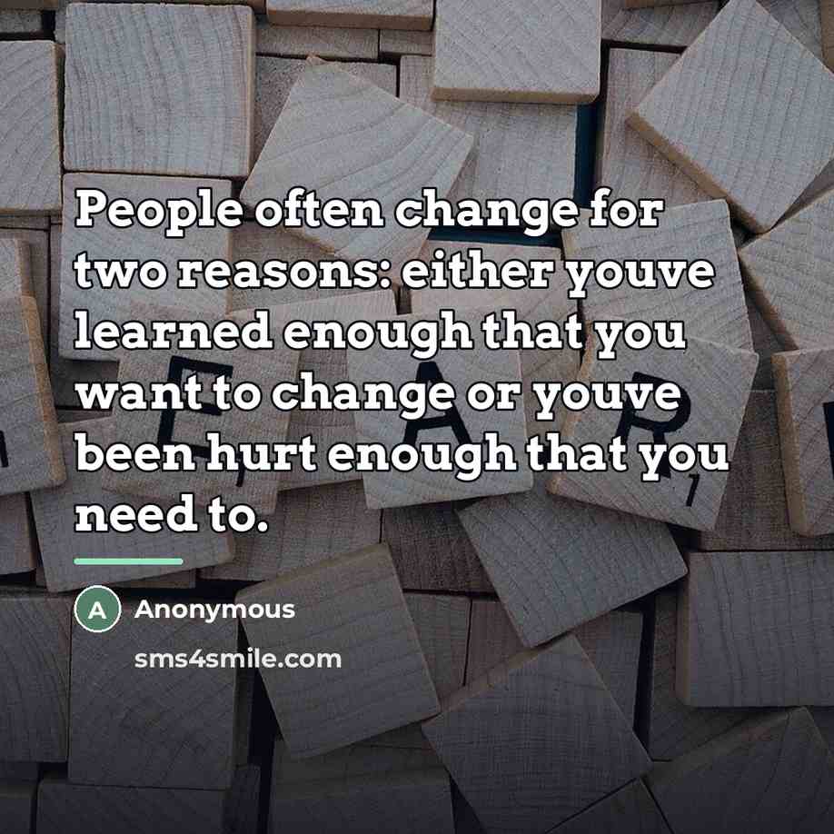 “People often change for two reasons: either youve learned enough…” quote by Anonymous