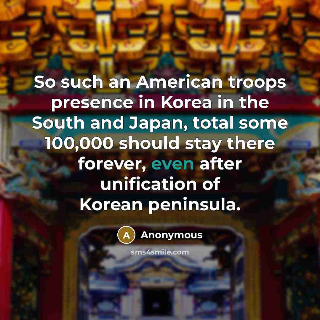 “So such an American troops presence in Korea in the…” quote by Anonymous