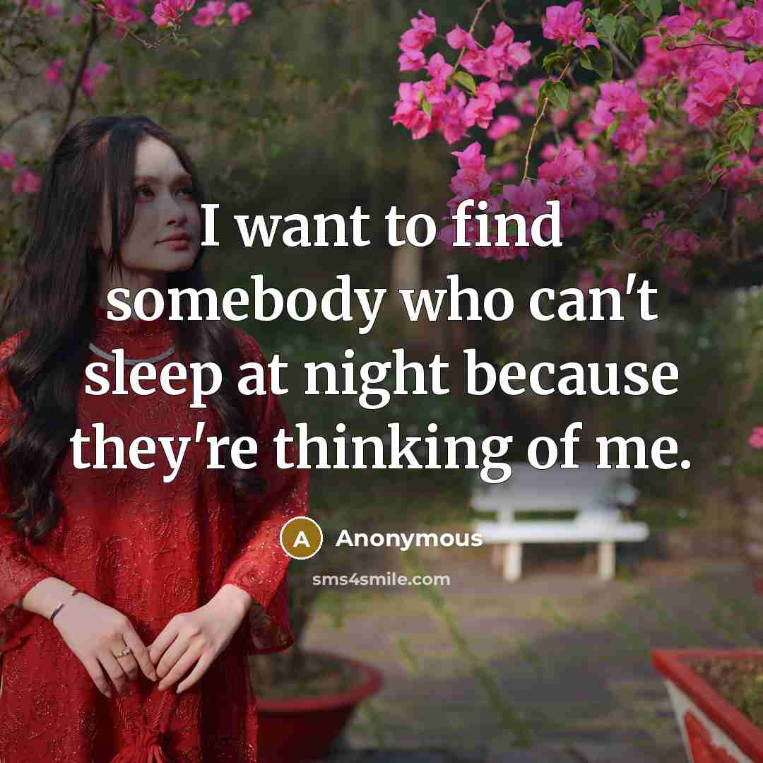 “I want to find somebody who can't sleep at night…” quote by Anonymous