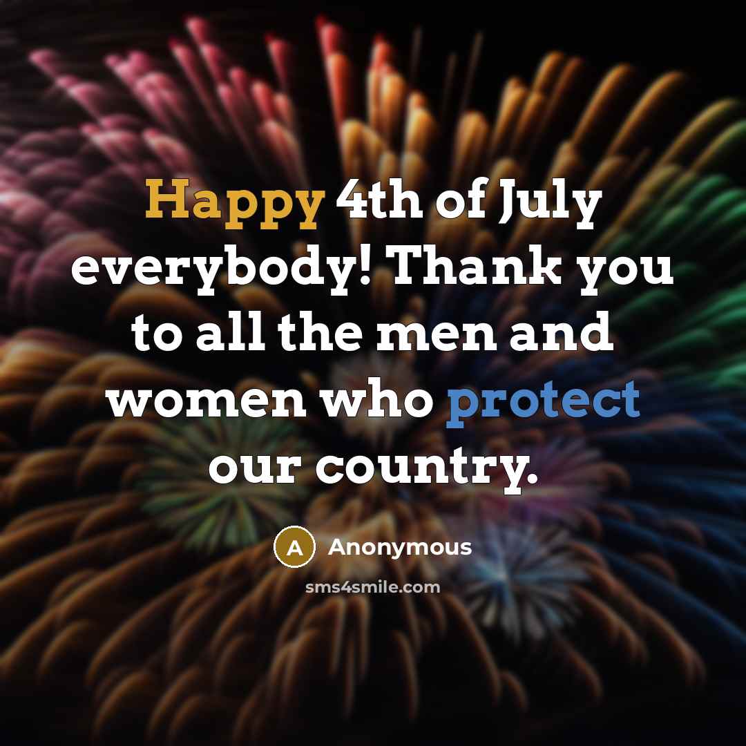 “Happy 4th of July everybody! Thank you to all the…” quote by Anonymous