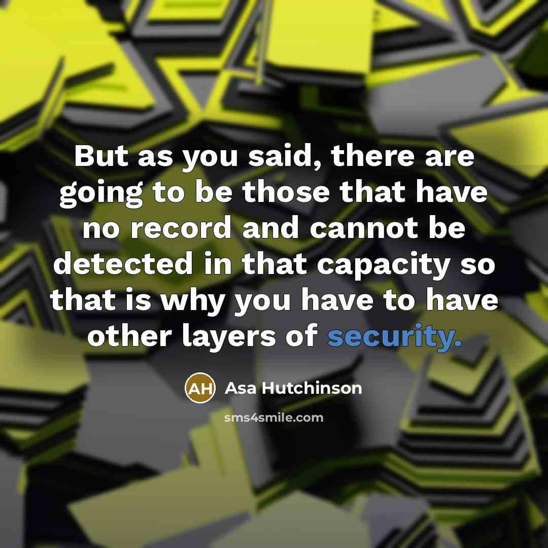 “But as you said, there are going to be those…” quote by Asa Hutchinson