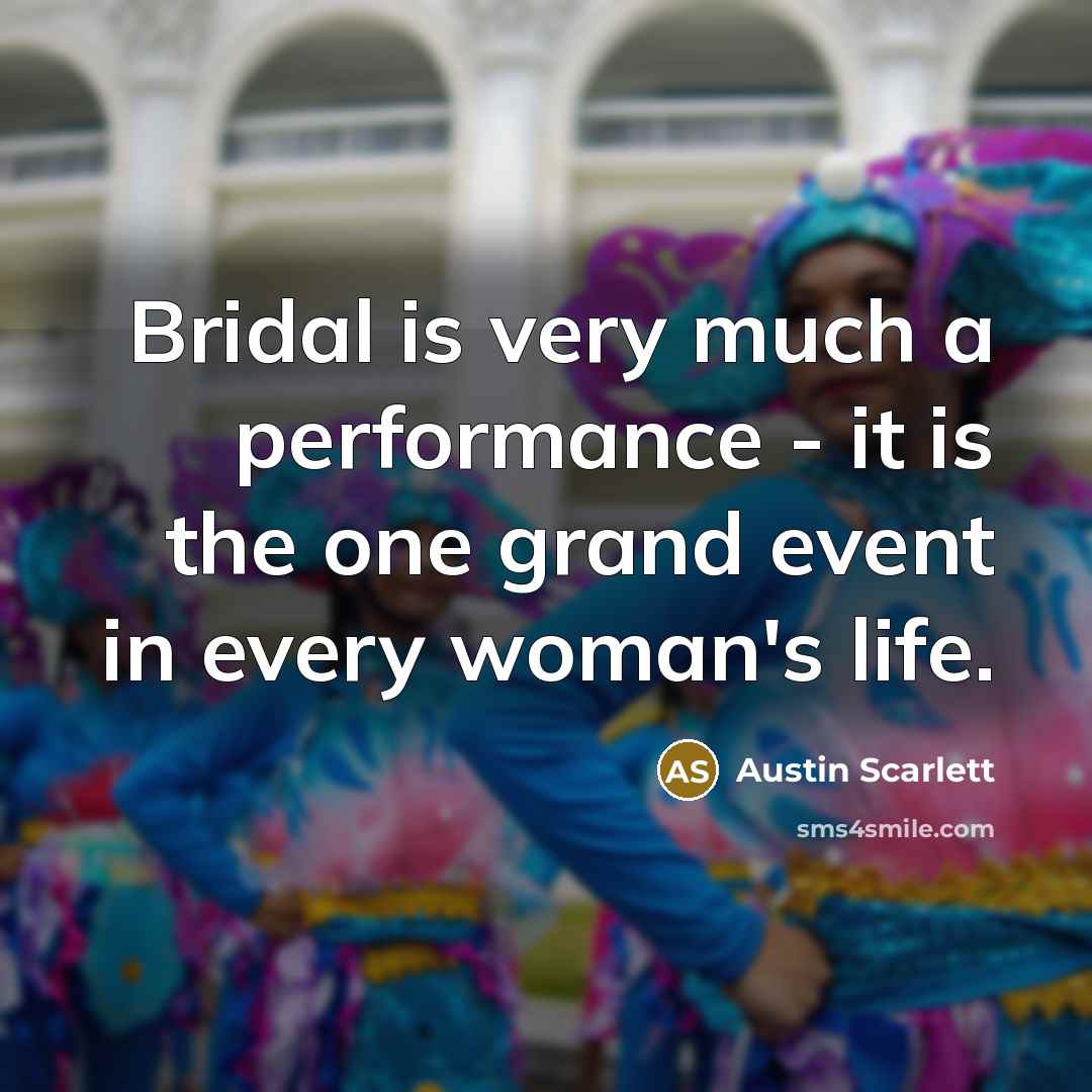 “Bridal is very much a performance - it is the…” quote by Austin Scarlett