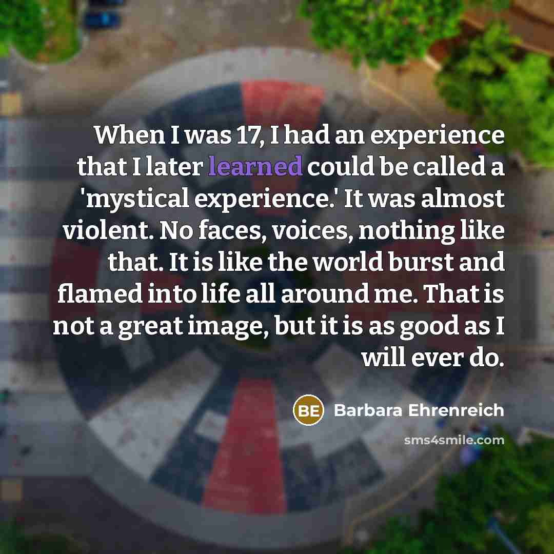 “When I was 17, I had an experience that I…” quote by Barbara Ehrenreich