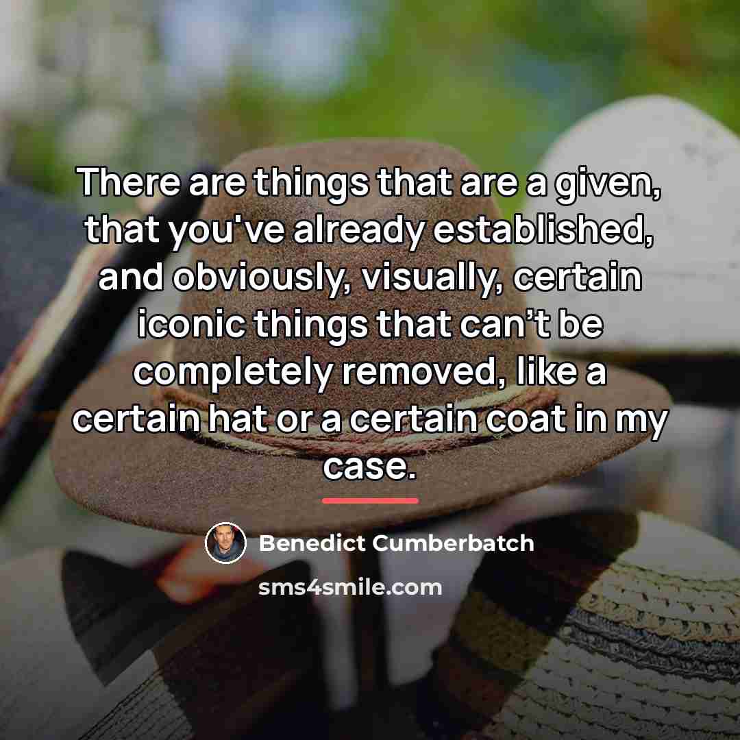 “There are things that are a given, that you've already…” quote by Benedict Cumberbatch