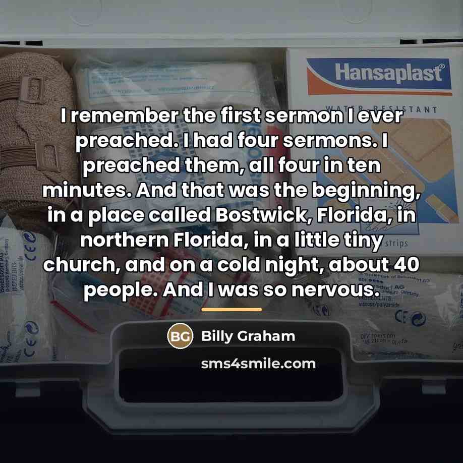 “I remember the first sermon I ever preached. I had…” quote by Billy Graham