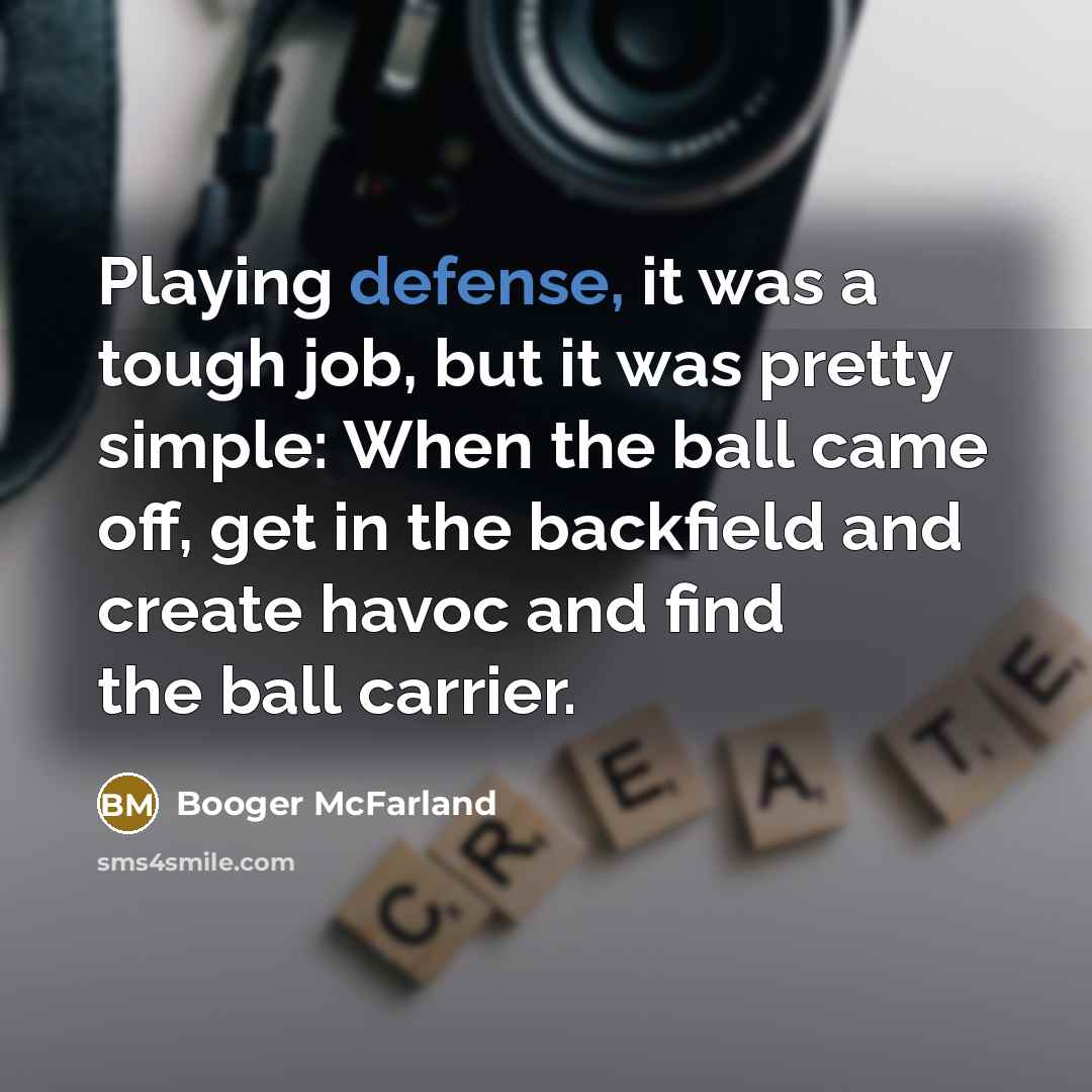 “Playing defense, it was a tough job, but it was…” quote by Booger McFarland
