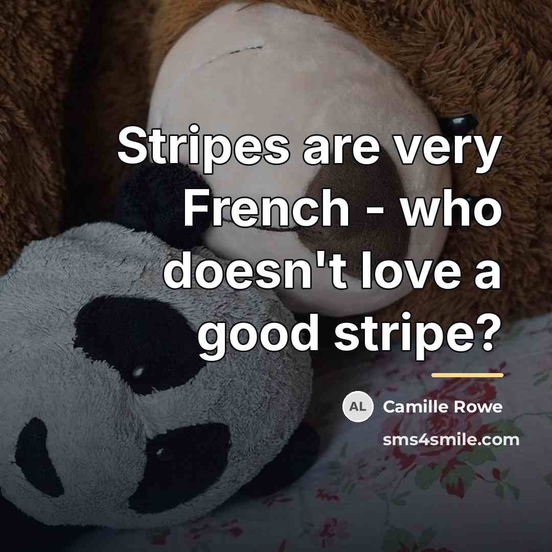 “Stripes are very French - who doesn't love a good…” quote by Camille Rowe