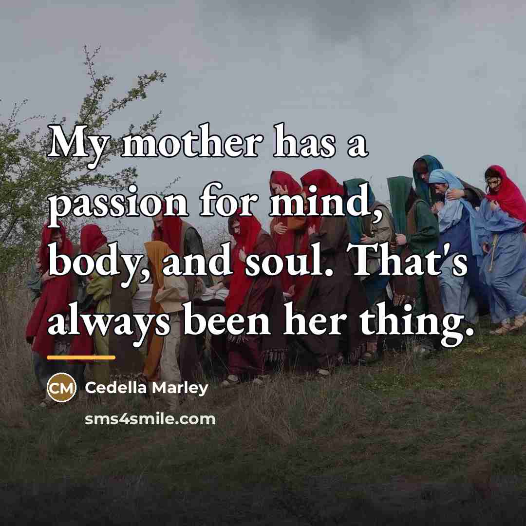 “My mother has a passion for mind, body, and soul.…” quote by Cedella Marley