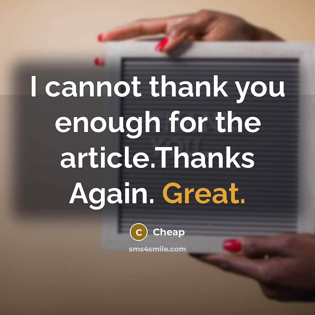 “I cannot thank you enough for the article.Thanks Again. Great.” quote by Cheap