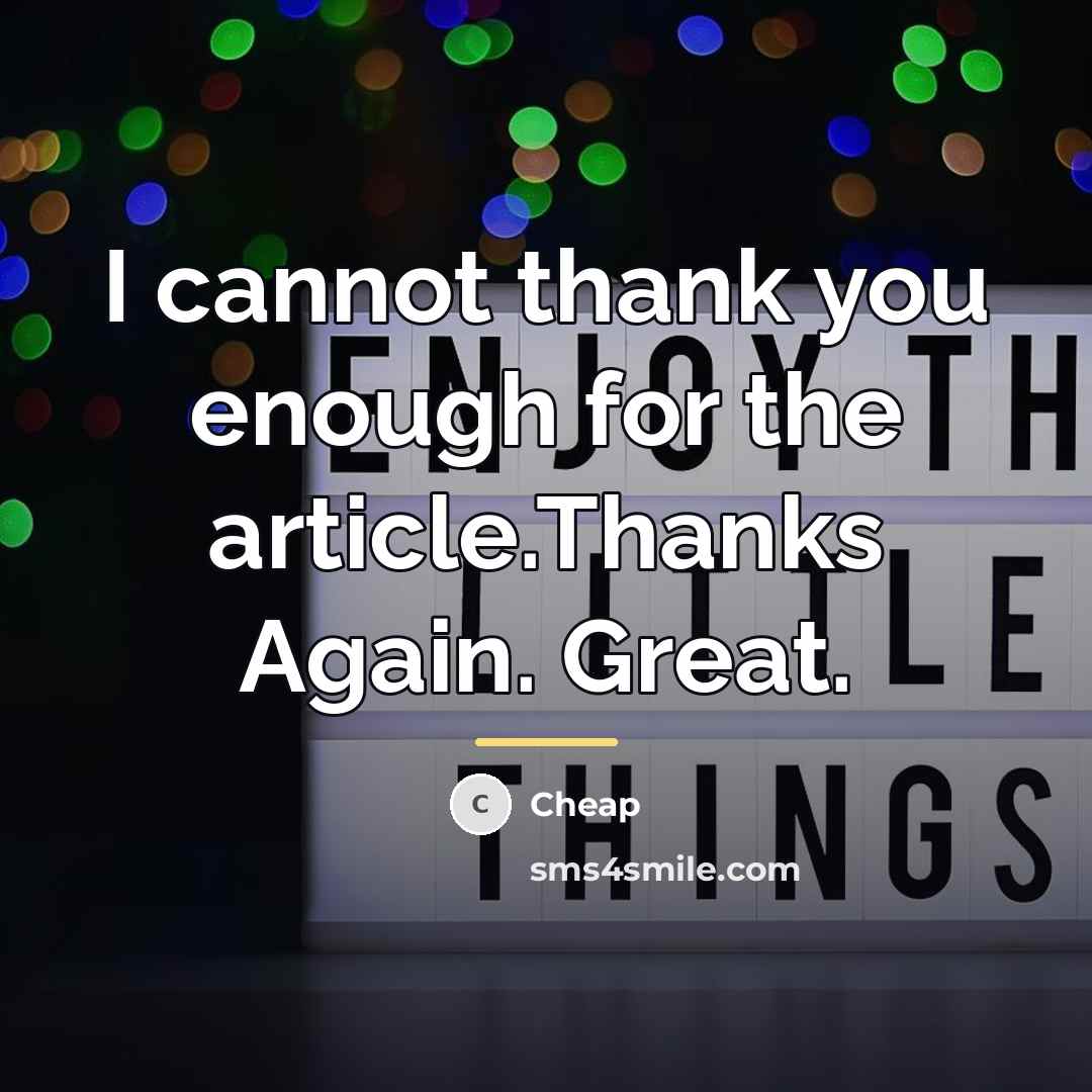 “I cannot thank you enough for the article.Thanks Again. Great.…” quote by Cheap