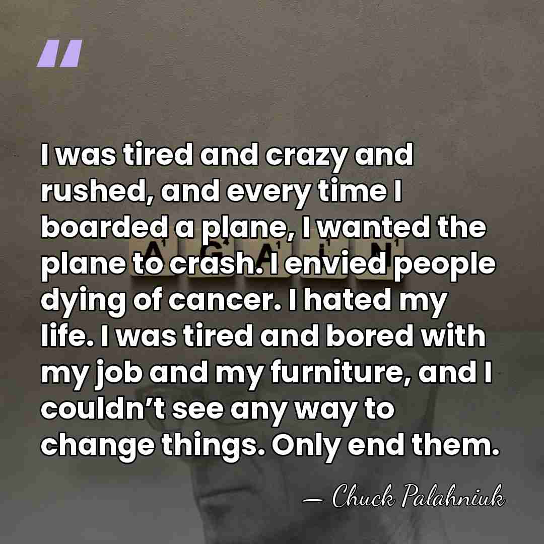 I was tired and crazy and rushed, and every time I boarded&hellip; - Chuck Palahniuk