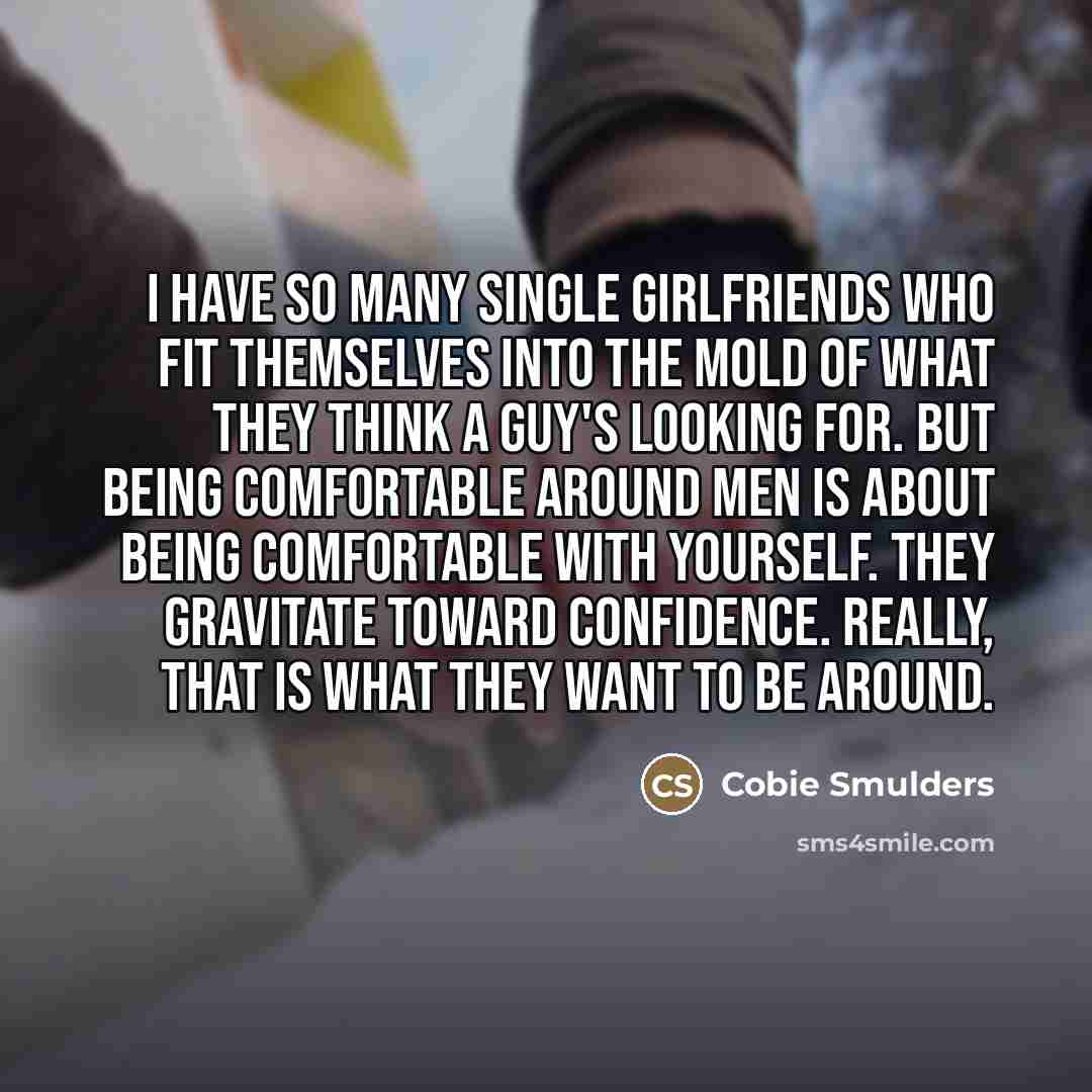 “I have so many single girlfriends who fit themselves into…” quote by Cobie Smulders