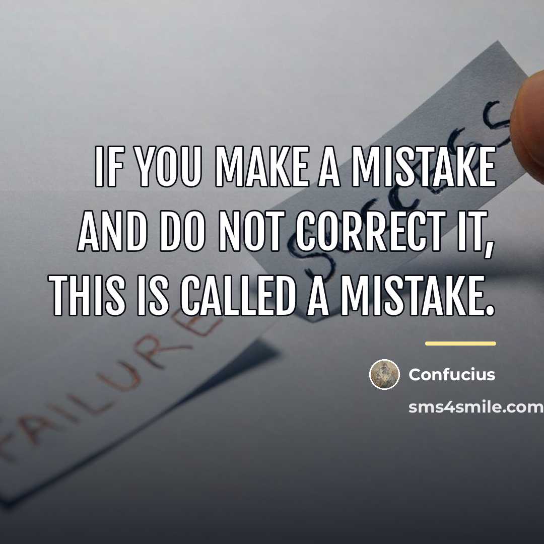“If you make a mistake and do not correct it,…” quote by Confucius