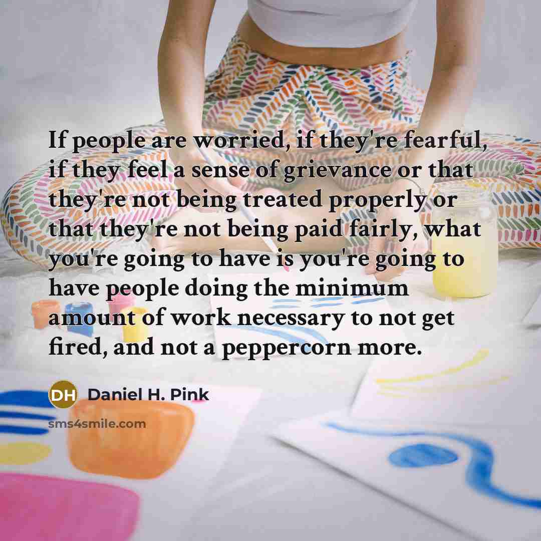 “If people are worried, if they're fearful, if they feel…” quote by Daniel H. Pink