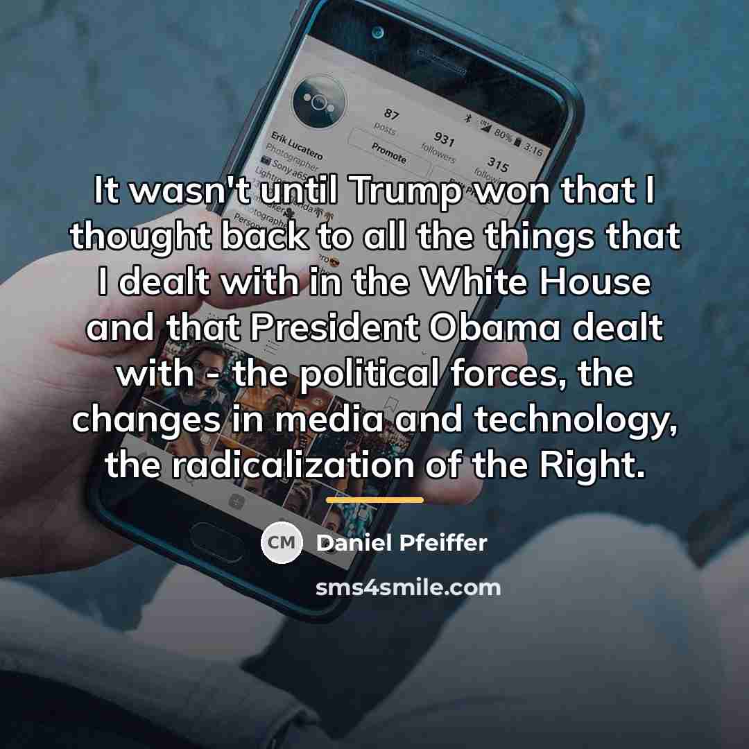 “It wasn't until Trump won that I thought back to…” quote by Daniel Pfeiffer