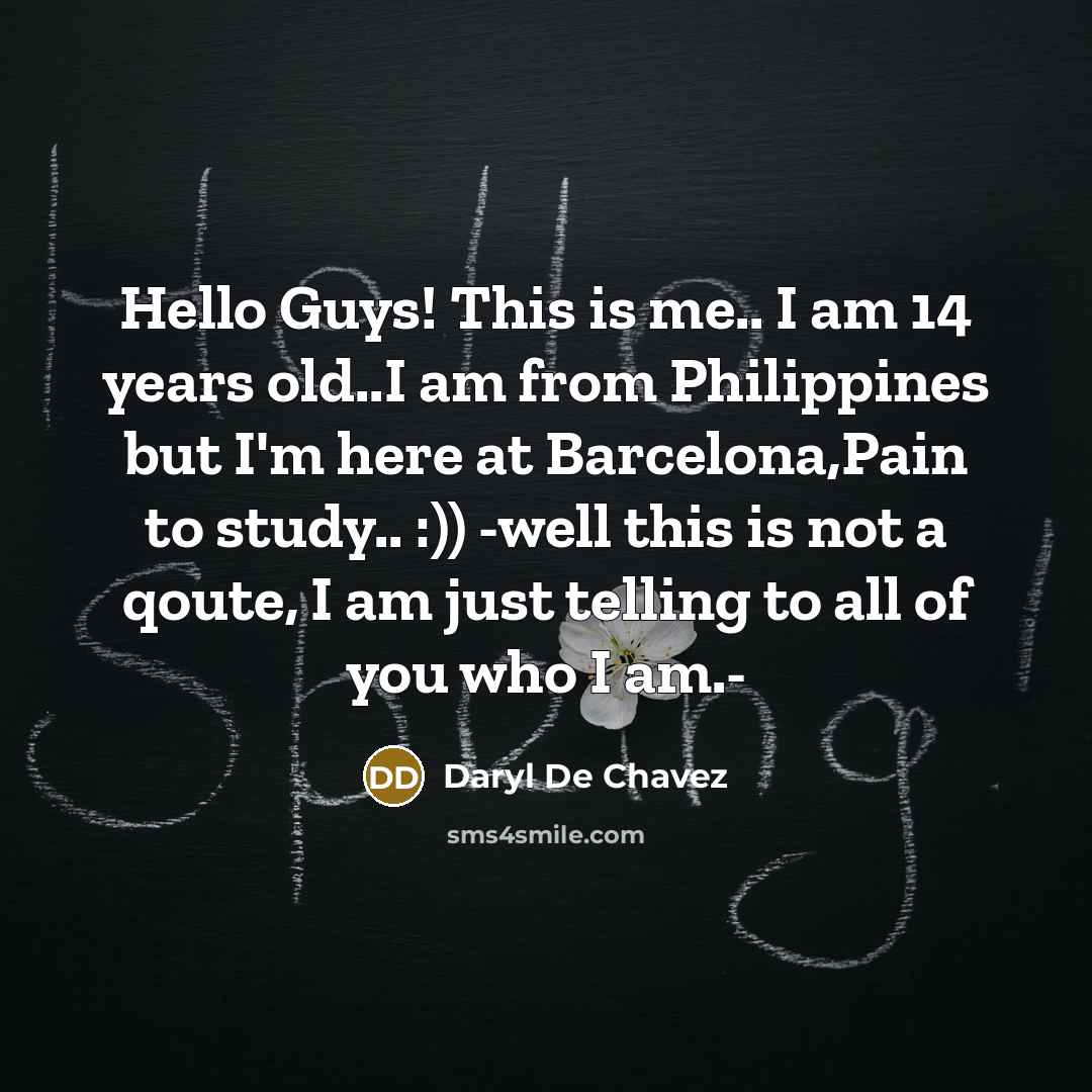 “Hello Guys! This is me.. I am 14 years old..I…” quote by Daryl De Chavez