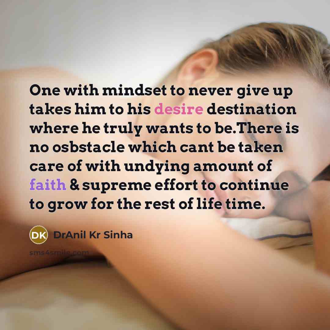 “One with mindset to never give up takes him to…” quote by DrAnil Kr Sinha