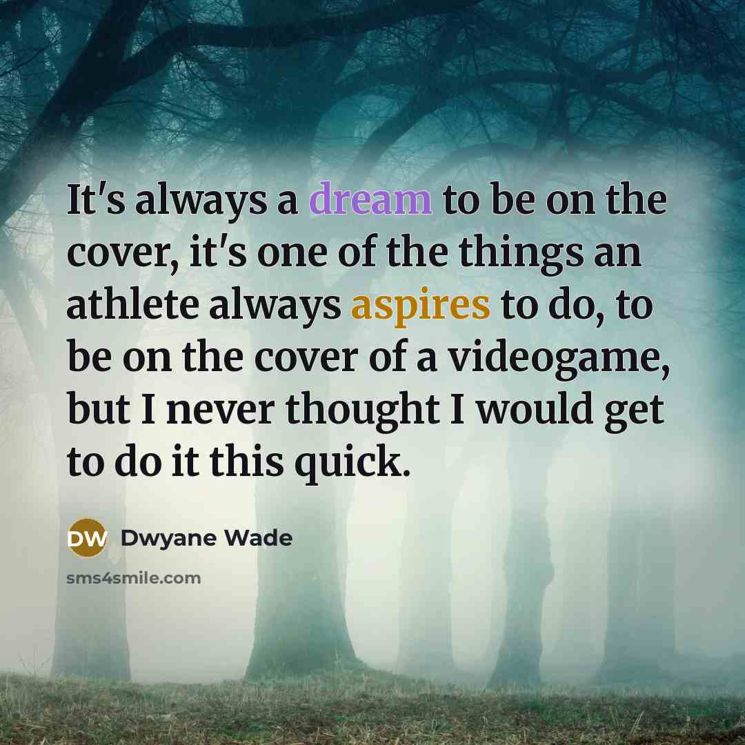 “It's always a dream to be on the cover, it's…” quote by Dwyane Wade