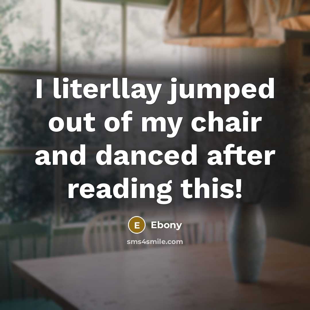 “I literllay jumped out of my chair and danced after…” quote by Ebony