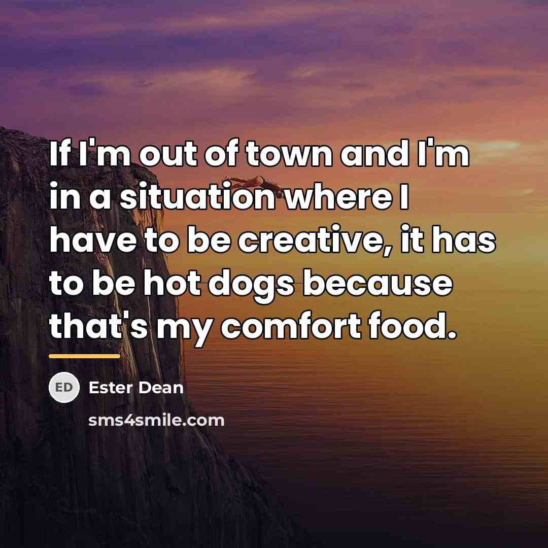“If I'm out of town and I'm in a situation…” quote by Ester Dean