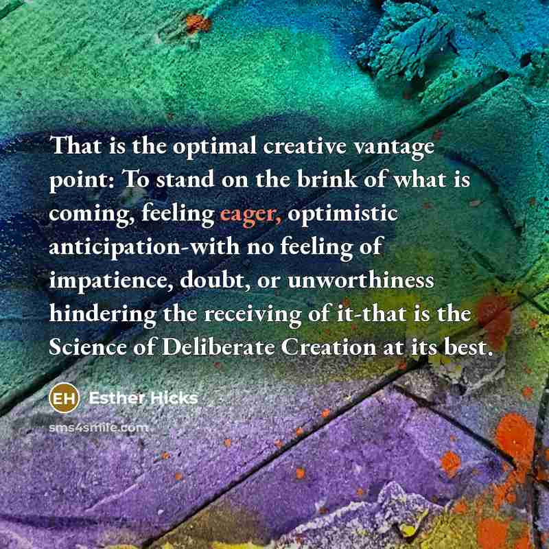 “That is the optimal creative vantage point: To stand on…” quote by Esther Hicks