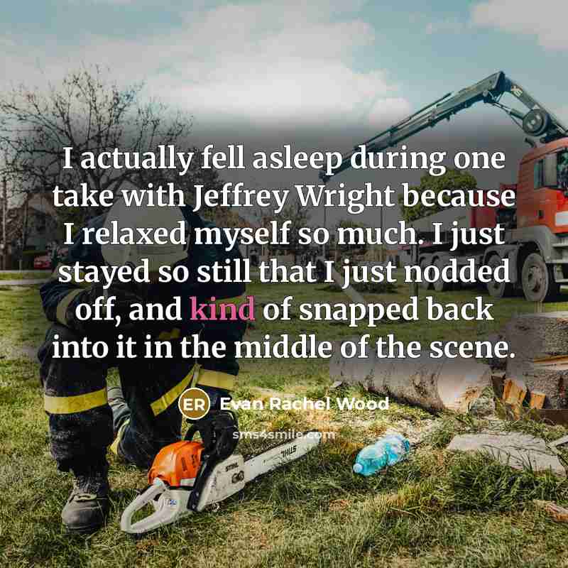 “I actually fell asleep during one take with Jeffrey Wright…” quote by Evan Rachel Wood