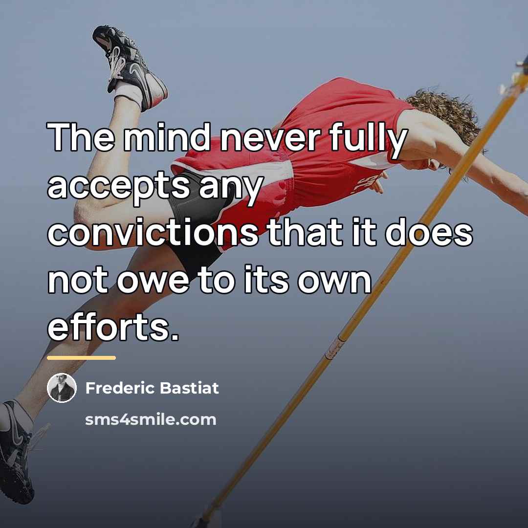 “The mind never fully accepts any convictions that it does…” quote by Frederic Bastiat