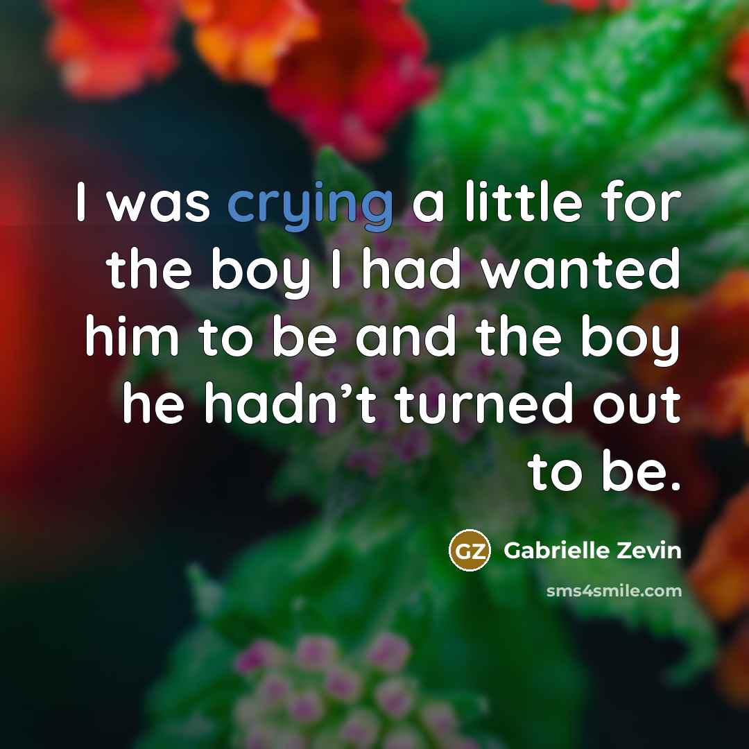 “I was crying a little for the boy I had…” quote by Gabrielle Zevin