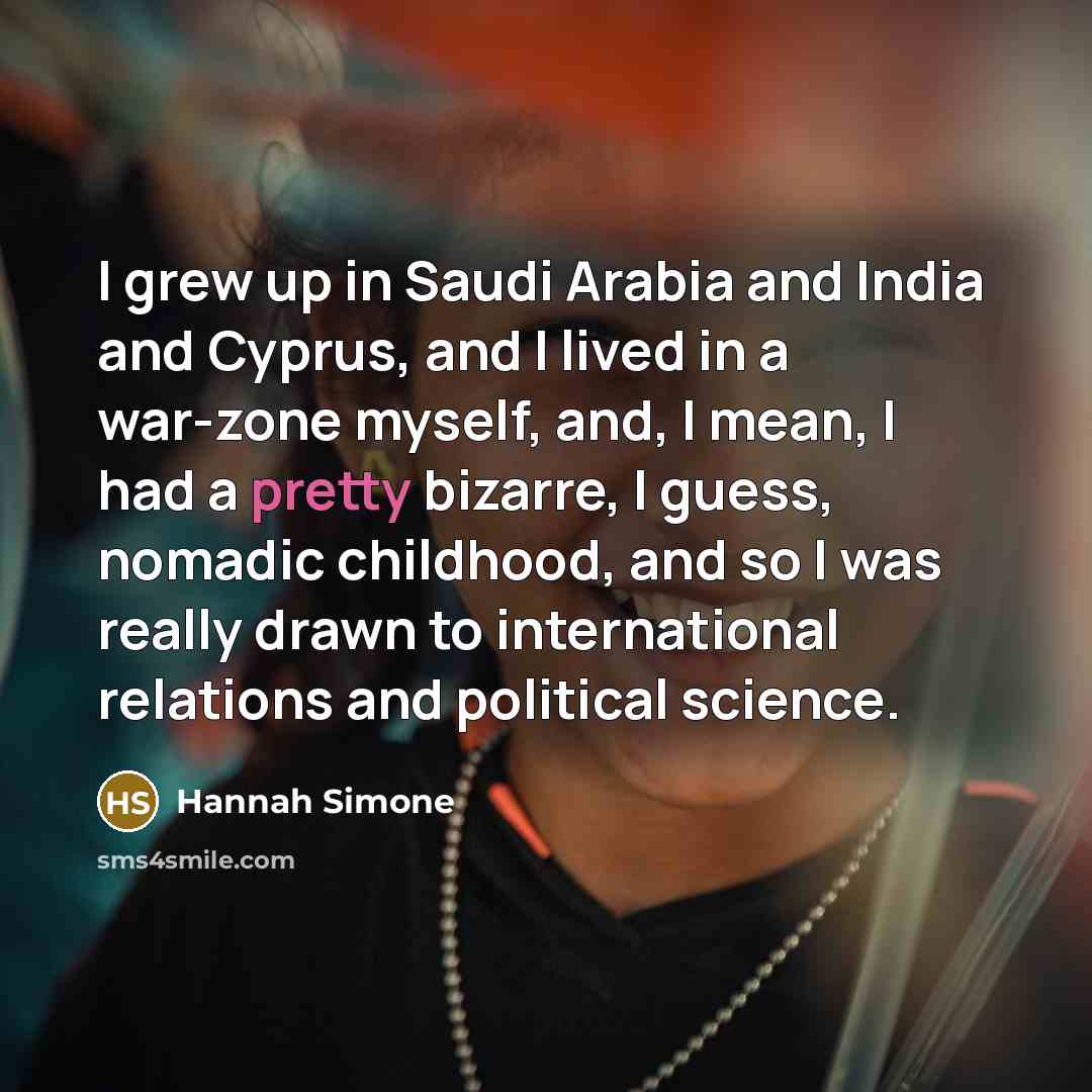“I grew up in Saudi Arabia and India and Cyprus,…” quote by Hannah Simone