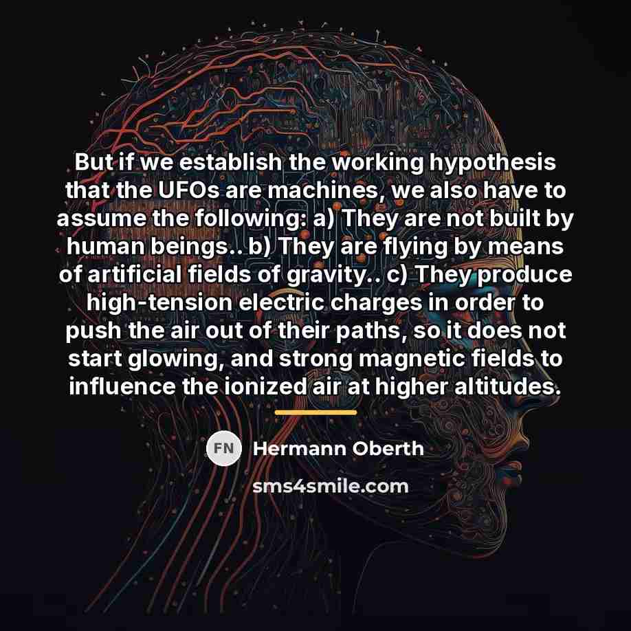 “But if we establish the working hypothesis that the UFOs…” quote by Hermann Oberth
