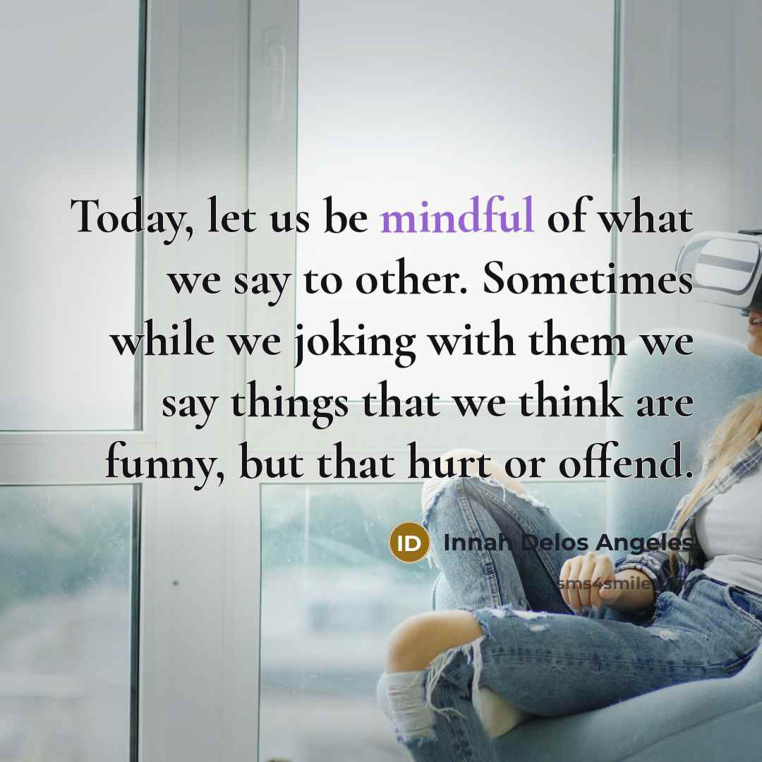 “Today, let us be mindful of what we say to…” quote by Innah Delos Angeles